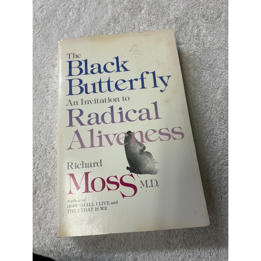 The Black Butterfly Richard Moss MD Radical Aliveness Spiritual Awakening Book